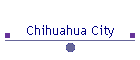 Chihuahua City